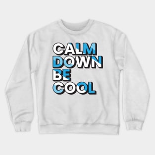 Calm down be cool motivational typography design Crewneck Sweatshirt